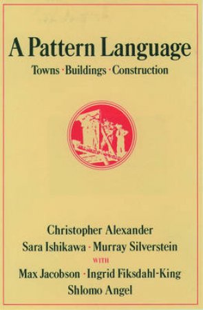 A Pattern Language by Christopher Alexander & Sara Ishikawa & Murray Silverstein