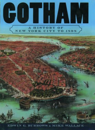 Gotham by Edwin G. Burrows & Mike Wallace