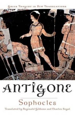 Antigone by Sophocles & Reginald Gibbons & Charles Segal