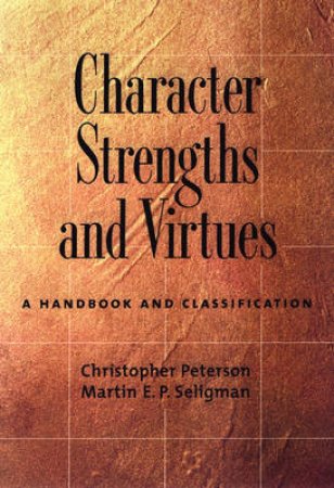 Character Strengths and Virtues by Christopher Peterson & Martin E. P. Seligman & Christopher Peterson