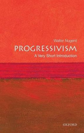 Progressivism by Walter T. K. Nugent