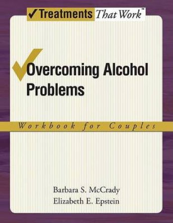 Overcoming Alcohol Problems by Barbara S. McCrady & Elizabeth E. Epstein