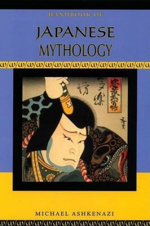 Handbook of Japanese Mythology by Michael Ashkenzi