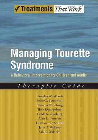 Managing Tourette Syndrome by Douglas W. Woods & John C. Piacentini & Susanna W. Chang & Thilo Deckersbach & Golda S. Ginsburg & Alan L. Peterson