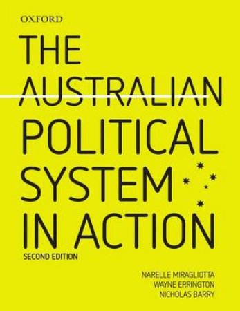 The Australian Political System in Action by Narelle Miragliotta & Wayne Errington & Nicholas Barry
