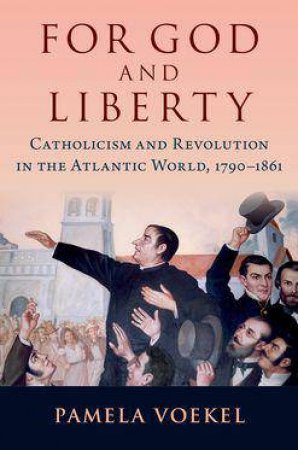 For God and Liberty by Pamela Voekel