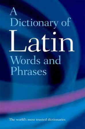 A Dictionary of Latin Words and Phrases by Unknown