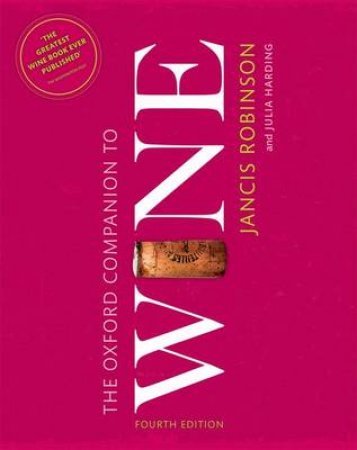 The Oxford Companion to Wine by Jancis Robinson & Julia Harding