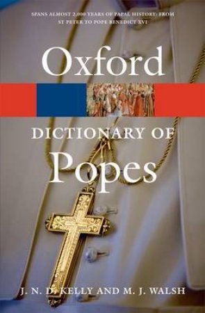 The Oxford Dictionary of Popes by J. N. D. Kelly & Michael J. Walsh