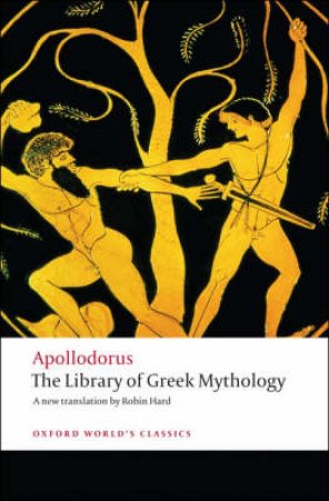 The Library of Greek Mythology by Apollodorus & Robin Hard