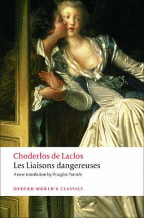 Les Liaisons Dangereuses by Choderlos de Laclos & Douglas Parmee & David Coward