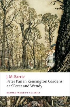 Peter Pan in Kensington Gardens and Peter and Wendy by J. M. Barrie & Peter Hollingdale