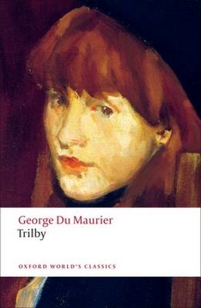 Trilby by George Du Maurier & Elaine Showalter & Dennis Denisoff