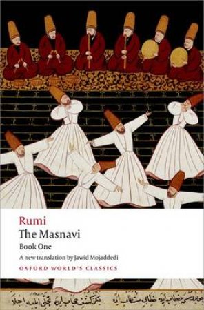 The Masnavi by Jalal Al-Din Rumi & Jawid A. Mojaddedi