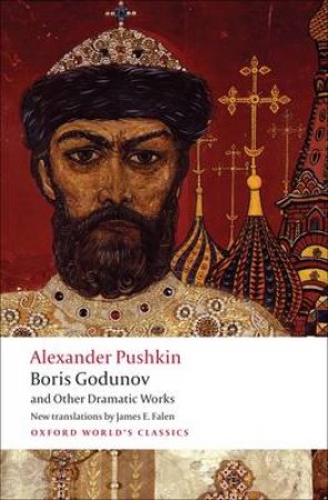 Boris Godunov and Other Dramatic Works by Aleksandr Sergeevich Pushkin & James E. Falen & Caryl Emerson
