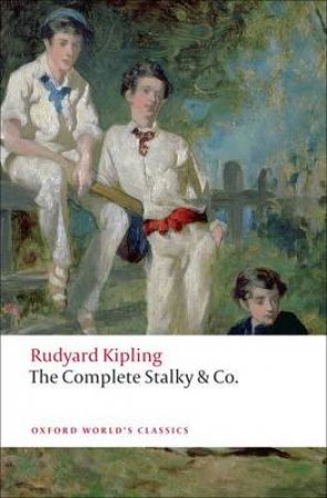 The Complete Stalky & Co. by Rudyard Kipling & Isabel Quigly