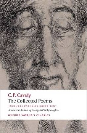 The Collected Poems by C. P. Cavafy & Evangelos Sachperoglou & Anthony Hirst & Peter MacKridge