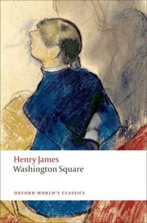 Washington Square by Henry James & Adrian Poole