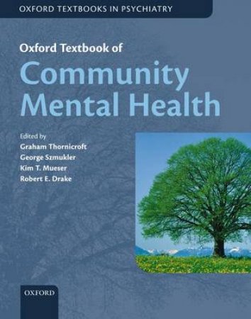 Oxford Textbook of Community Mental Health by Graham Thornicroft & George Szmukler & Kim T. Mueser & Robert E. Drake