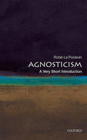 Agnosticism by Robin Le Poidevin