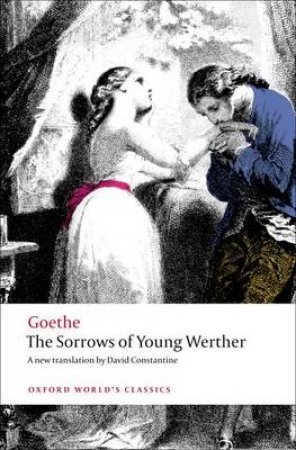 The Sorrows of Young Werther by Johann Wolfgang Von Goethe & David Constantine