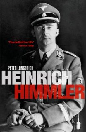 Heinrich Himmler by Peter Longerich & Jeremy Noakes & Lesley Sharpe