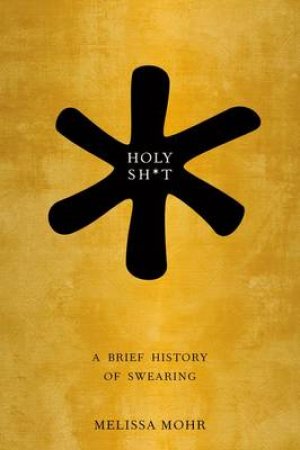 Holy Shit by Melissa Mohr
