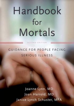 Handbook for Mortals by Joanne Lynn & Joan Harrold & Janice Lynn Schuster