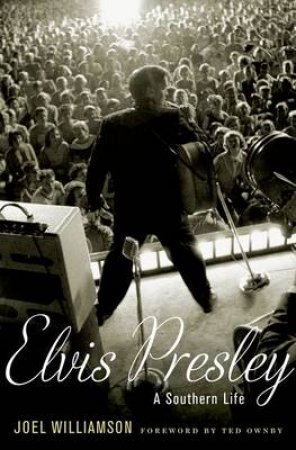 Elvis Presley by Joel Williamson & Donald L. Shaw & Ted Ownby