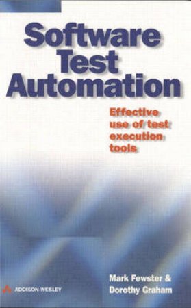 Software Test Automation by Mark Fewster & Dorothy Graham