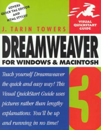 Dreamweaver 3 For Windows & Macintosh Visual QuickStart Guide by J Tarin Towers