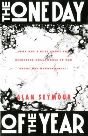 The One Day Of The Year - Playscripts by Alan Seymour