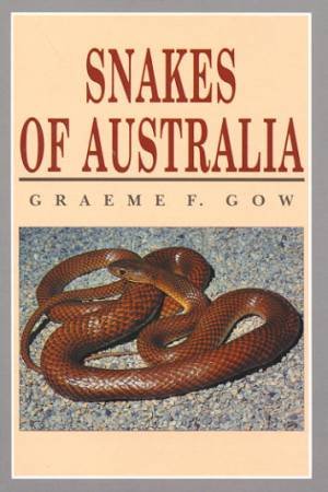 Snakes Of Australia by Graeme F Gow