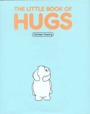 The Little Book Of Hugs by Kathleen Keating