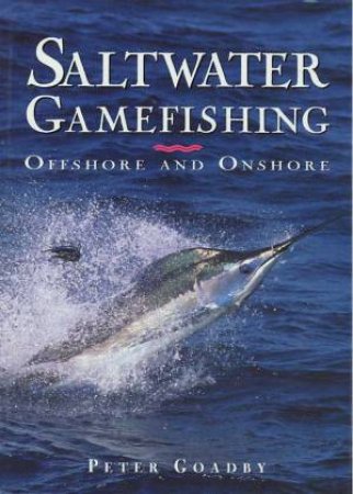 Saltwater Gamefishing by Peter Goadby