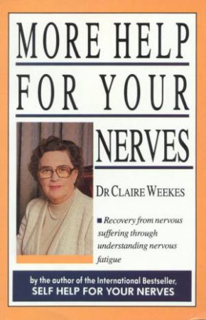 More Help For Your Nerves by Dr Claire Weekes