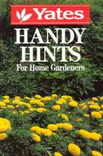 Yates Handy Hints For Home Gardeners