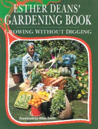 Esther Deans' Gardening Book: Growing Without Digging by Esther Deans