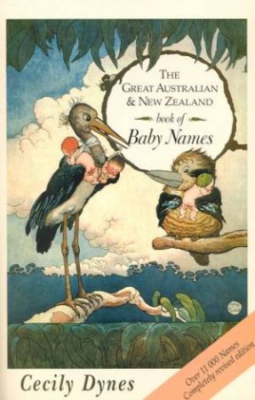 The Great Australian & New Zealand Book Of Baby Names by Cecily Dynes