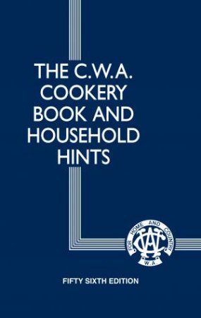 The C.W.A. Cookery Book And Household Hints by Various