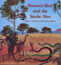 Banana Bird And The Snake Men