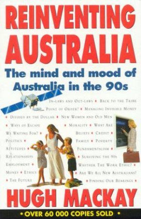 Reinventing Australia: The Mind And Mood Of Australia In The 90s by Hugh Mackay