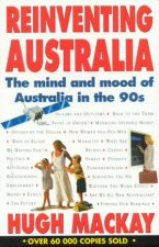 Reinventing Australia The Mind And Mood Of Australia In The 90s