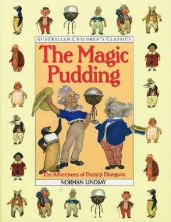 Australian Children's Classics: The Magic Pudding - Deluxe Edition by Norman Lindsay