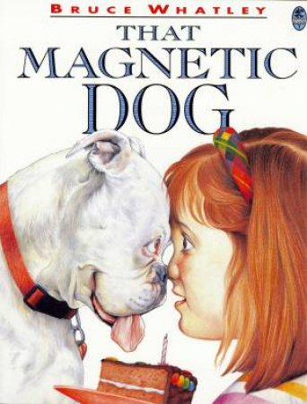 That Magnetic Dog by Bruce Whatley