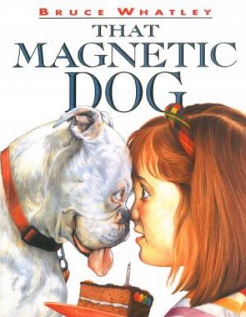 That Magnetic Dog by Bruce Whatley