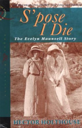 S'pose I Die: The Evelyn Maunsell Story by Hector Holthouse