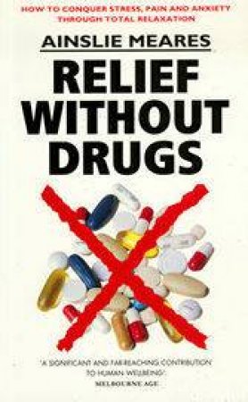 Relief Without Drugs by Ainslie Meares