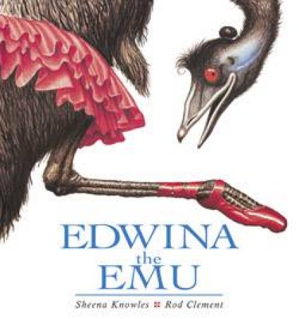 Edwina The Emu by Sheena Knowles & Rod Clement