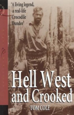 Hell West And Crooked by Tom Cole
